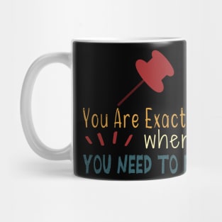 You Are Exactly Where You Need To Be Mug